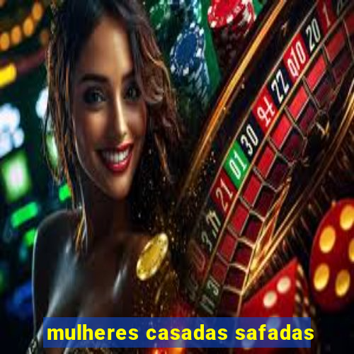 mulheres casadas safadas